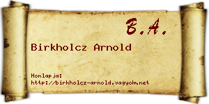 Birkholcz Arnold névjegykártya